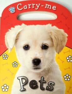 Carry me Pets - Touch and Feel Book
