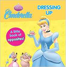 Disney Princess: Cinderella: Dressing Up (A Little Book of Clothes) 1 cinderella dressing up a little book about clothes