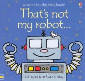 That's not My Robot (Touch & Feel Book)