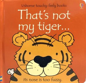 That's not my Tiger -Touch and Feel Board Book