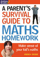A Parents Survival Guide to: Maths Homework.