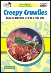 Creepy Crawlies-Science Activities for 6-9 year olds