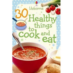 30 Healthy things to Cook and Eat (Cookery Cards)