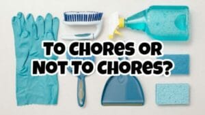 Chores for Kids: Good or Bad?