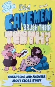 Did Cavemen Brush Their Teeth?: Questions & Answers about Gross Stuff
