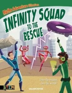 Maths Adventure Stories: Infinity Squad to the Rescue (Paperback)