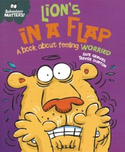 Lion's in a Flap -A Book About Feeling Worried (Behaviour Matters) - Paperback
