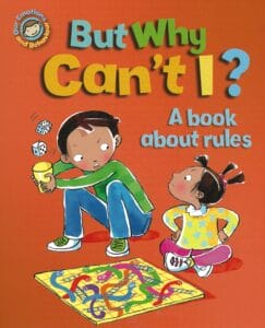 But Why Can't I? A Book About Rules (Our Emotions & Behaviour) - Paperback