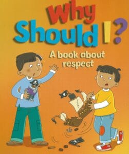 Why Should I? A Book About Respect (Our Emotions & Behaviour) - Paperback